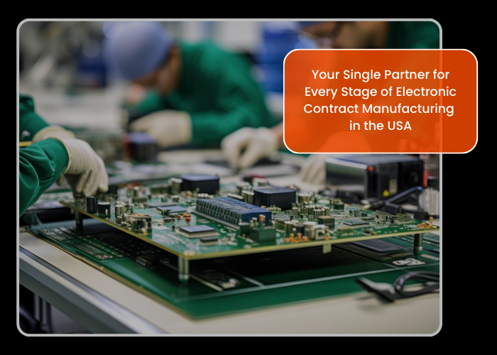 Your Single Partner for Every Stage of Electronic Contract Manufacturing in the USA